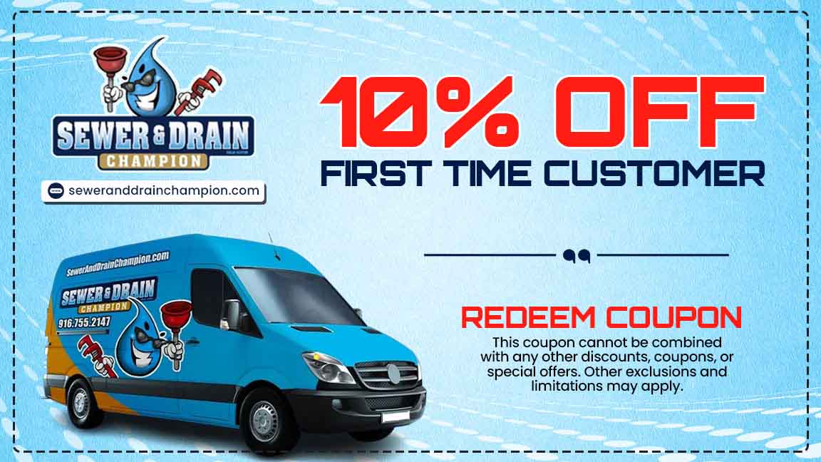 First-time customer plumbing coupon by Sewer and Drain Champion in Sacramento, CA.